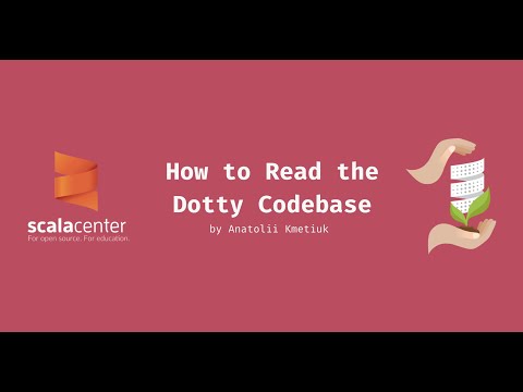 How to Read the Dotty Codebase – Anatolii Kmetiuk