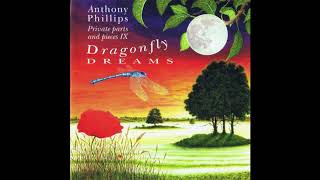 Anthony Phillips - Private Parts & Pieces IX: Dragonfly Dreams - Full Album (1996)