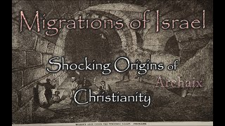 Migrations of Israel: Shocking Origins of Christianity