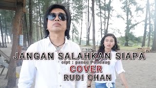 JANGAN SALAHKAN SIAPA - PANCE PONDAAG COVER BY RUDI CHAN