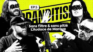 Ep.5 - Laudace De Marque Sans Filtre Sans Pitié Branditism