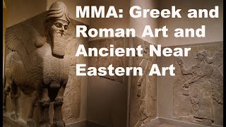 Greek and Roman Art and Ancient Near Eastern Art at MMA in 4k