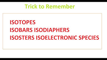 Trick to Remember Isotopes, Isobars, Isodiaphers , Isotones , Isoelectronic Species, Isosters