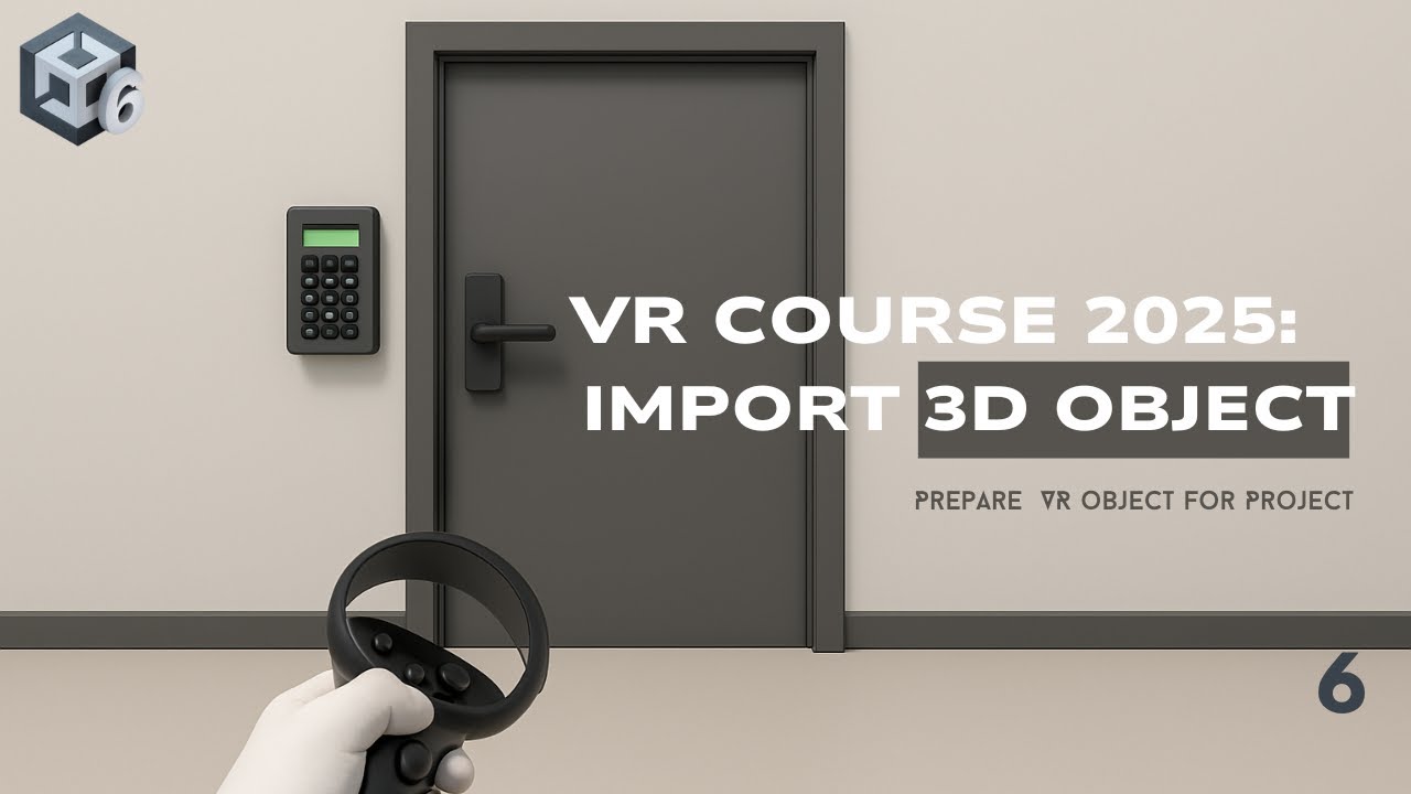 6 . 3D Asset Import and Setup for  VR Project