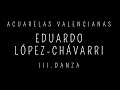 Eduardo López - Chavarri, Acuarelas Valencianas. III - Danza.