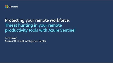 Protecting your remote workforce: Threat hunting in remote productivity tools with Azure Sentinel