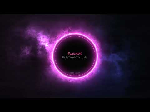 FazerleX-Exit Came Too Late