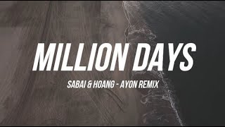 Sabai & Hoang - Million Days (Lyrics) Ayon Remix