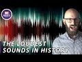 The Loudest Sounds in History