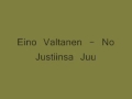 Eino Valtanen - No Justiinsa Juu