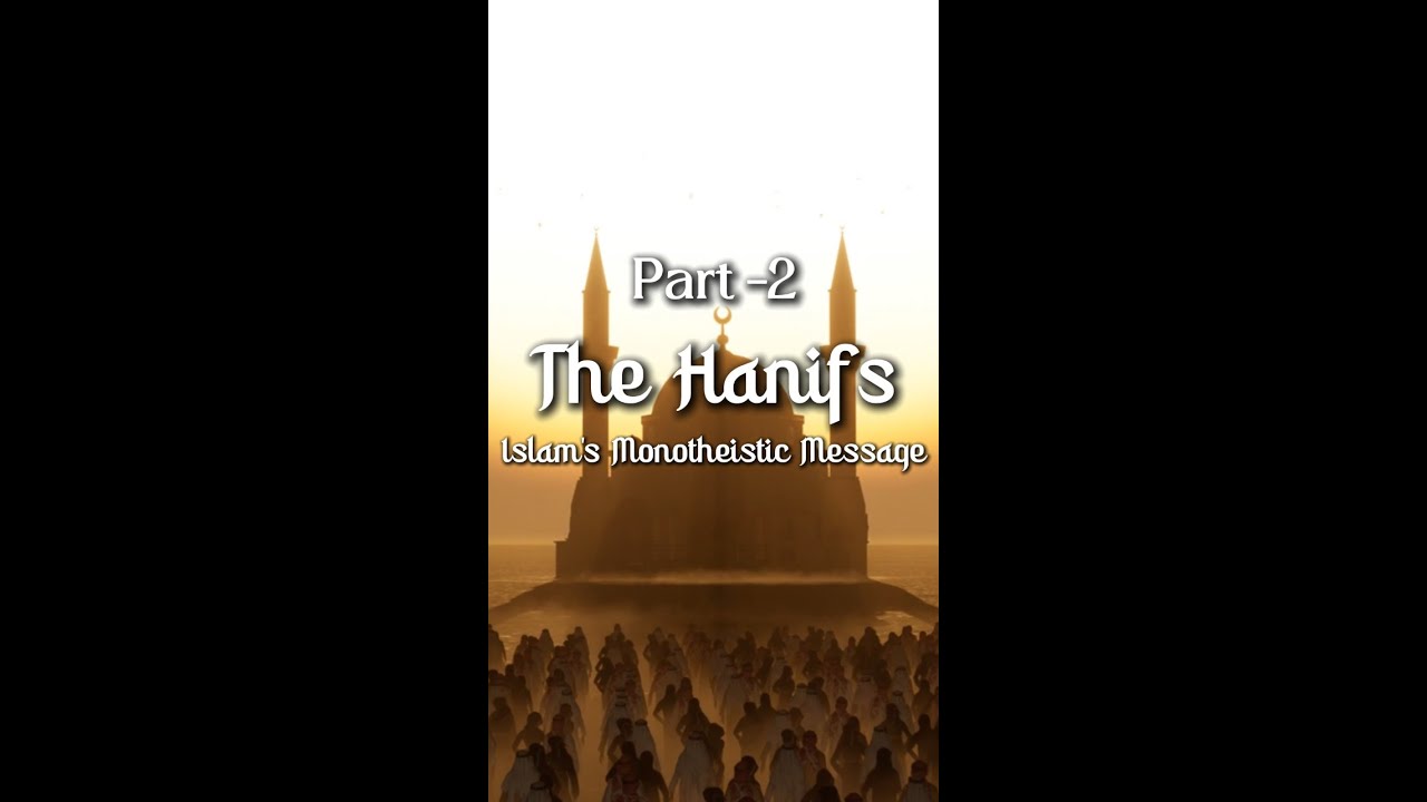 the-hanifs-part-2-who-were-the-arabian-monotheists-mentioned-in-the