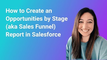 How to Create an Opportunities by Stage (Sales Funnel) Report in Salesforce