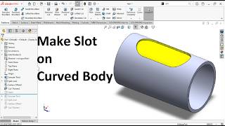 Solidworks advanced tutorials | How to make slot on curved body?