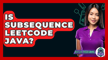 Is Subsequence Leetcode Java? - Next LVL Programming