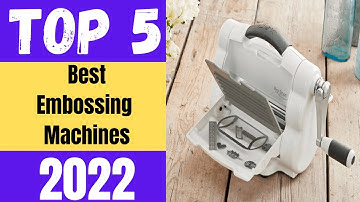 Best Embossing Machines 2023