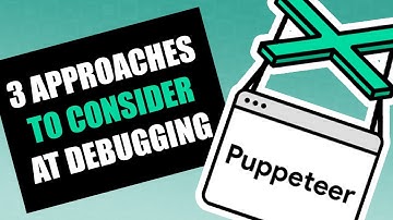 Puppeteer - 3 Approaches to Consider at Debugging