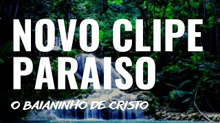 O Baianinho de Cristo Clipe oficial musica paraiso da dupla (Nelson &amp; Valmir)