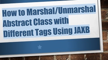 How to Marshal/Unmarshal Abstract Class with Different Tags Using JAXB