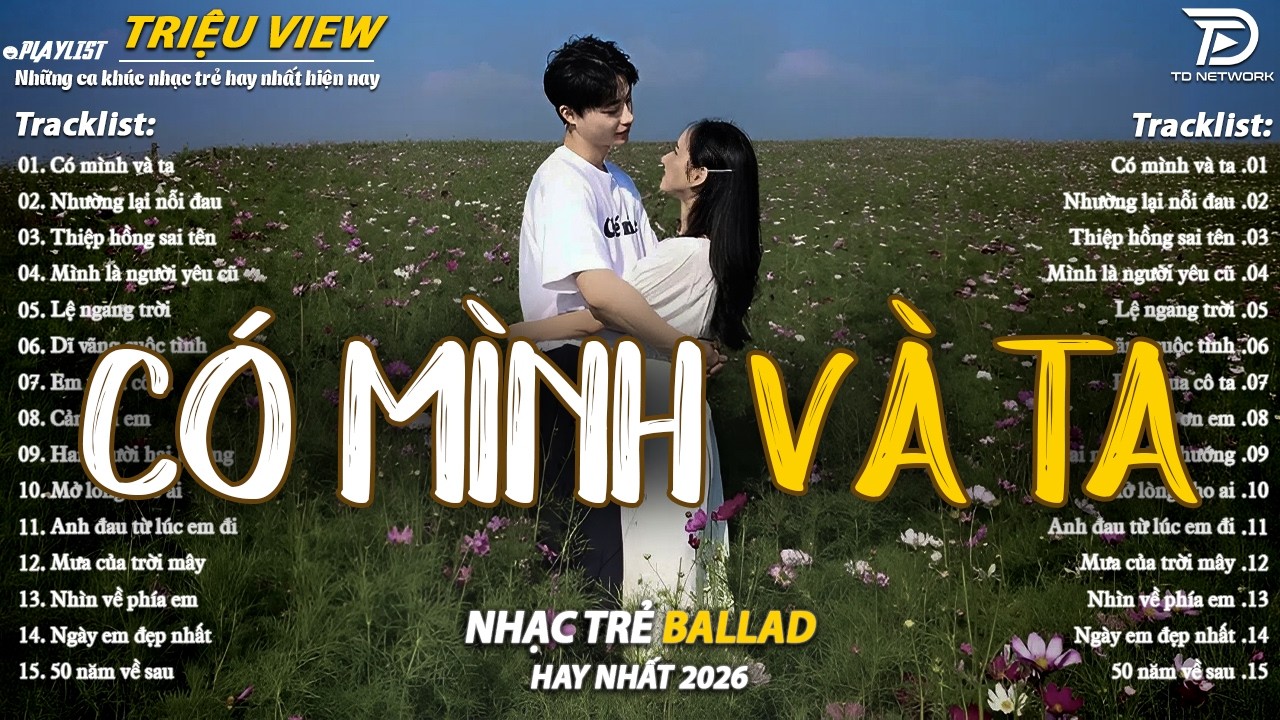 Nhạc Trẻ Ballad Hot Nhất 2026 | Top 15 Ca Khúc Về Nỗi Đau Tình Yêu Hot Trend | Có Mình Và Ta