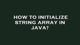 How to initialize string array in java?