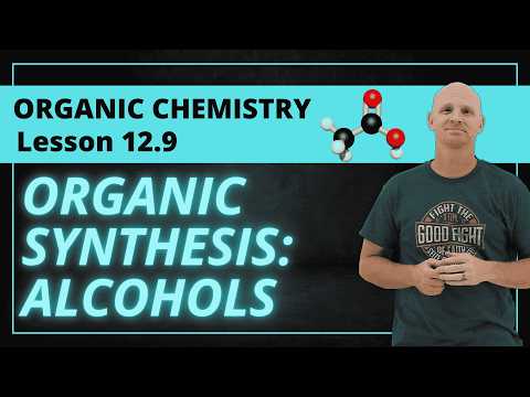 Organic Synthesis with Alcohols | 12.9 Organic Chemistry