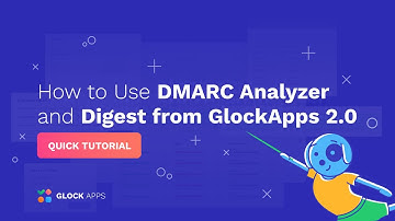 How to Use DMARC Analyzer and Digest from GlockApps 2.0 - Quick Tutorial