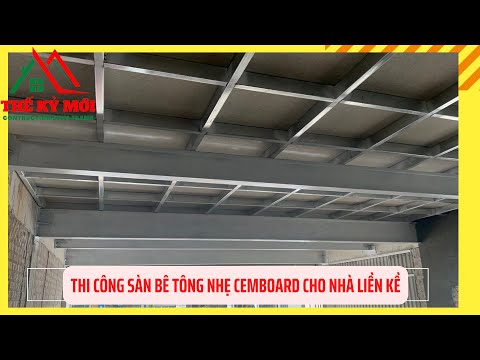 THI CÔNG SÀN BÊ TÔNG NHẸ CEMBOARD CHO LIỀN KỀ TẠI CHÂU QUỲ GIA LÂM - XÂY DỰNG THẾ KỶ MỚI 0965620404