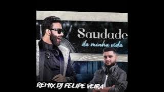 SAUDADE DA MINHA VIDA - GUSTAVO LIMA (REMIX DJ FELIPE VEIRA)