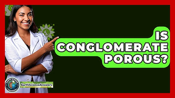 Is Conglomerate Porous? - Earth Science Answers