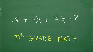 .8 + 1/2 + 3/5 = ? Can you do this 7th Grade Math Problem? No Calculator