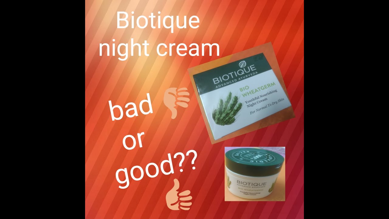  BIOTIQUE NIGHT CREAM REVIEW💚💚 YouTube