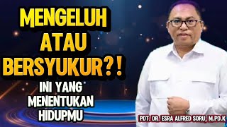 Download Lagu PDT. DR. ESRA ALFRED SORU: COMPLAIN OR BE THANKFUL? THIS CHOICE DETERMINES YOUR LIFE! MP3