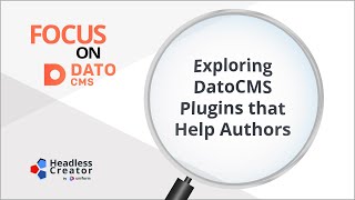 FOD 6: Exploring DatoCMS Plugins that Help Authors