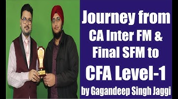 Journey from CA Inter FM & Final SFM to CFA Level-1 by Gagandeep SIngh Jaggi