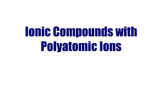 Naming & Formulas of Ionic Compounds with Polyatomic Ions