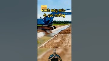 Cách máy múc đi qua mương nước✔  🌊💥#máy_múc #lái_máy_múc #kiến_thức_xây_dựng