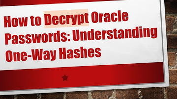 How to Decrypt Oracle Passwords: Understanding One-Way Hashes