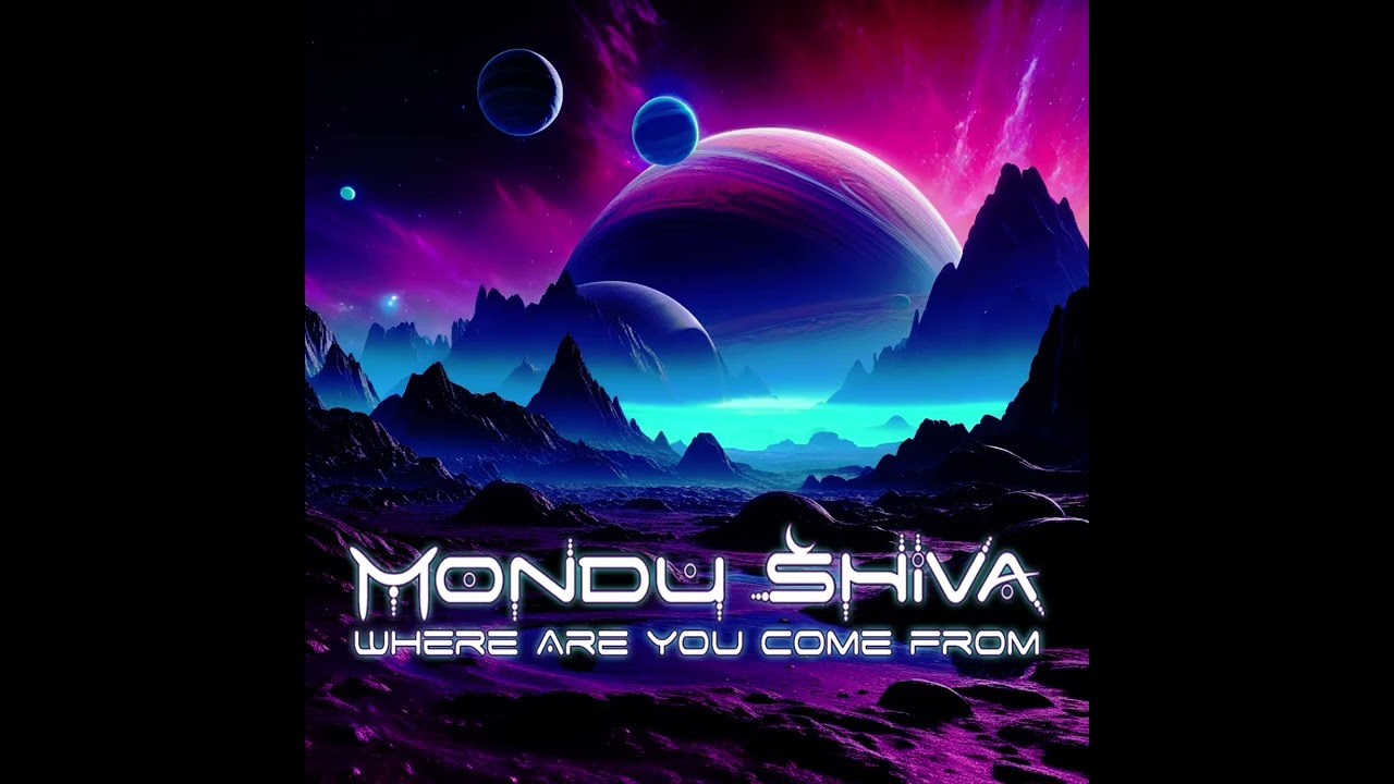 Mondu Shiva - Where Are You Come From