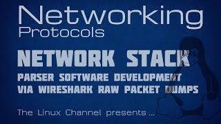 175 Networking Protocols - Ep7 - Network Stack Parser Development via Wireshark raw packet dumps