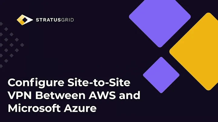 Configure Site-to-Site VPN Connectivity Between AWS and Microsoft Azure