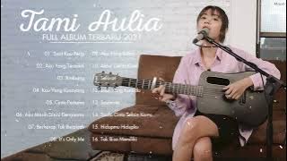 Tami Aulia Full Album Terbaik 2021 | Saat Kau Pergi, Aku Yang Tersakiti