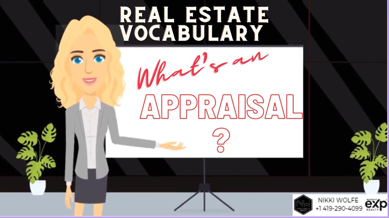 REAL ESTATE REALITY VOCAB YOU SHOULD KNOW WHAT'S AN APPRAISAL