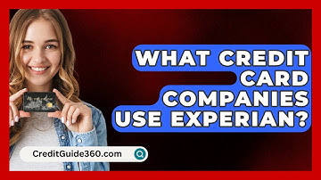 What Credit Card Companies Use Experian? - CreditGuide360.com