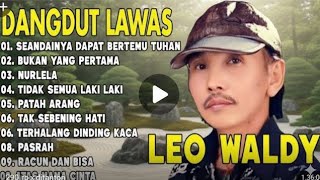 Download Lagu DANGDUT LAWAS LEO WALDI FULL ALBUM  MP3
