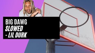 Big Dawg - SLOWED - Lil Durk