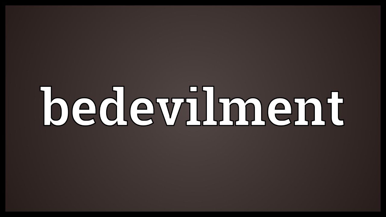 Bedevilment Meaning YouTube