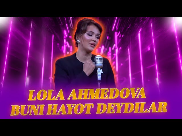 Lola Ahmedova - Buni hayot deydilar II Лола Аҳмедова - Буни ҳаёт дейдилар