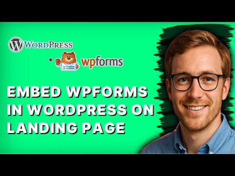How to Embed WPForms in Wordpress on Landing Page [2026 Full Guide]