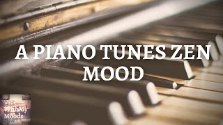 A PIANO TUNES ZEN MOOD—Relaxing Piano Music for Studying, Concentration and Focus Memory Study Music