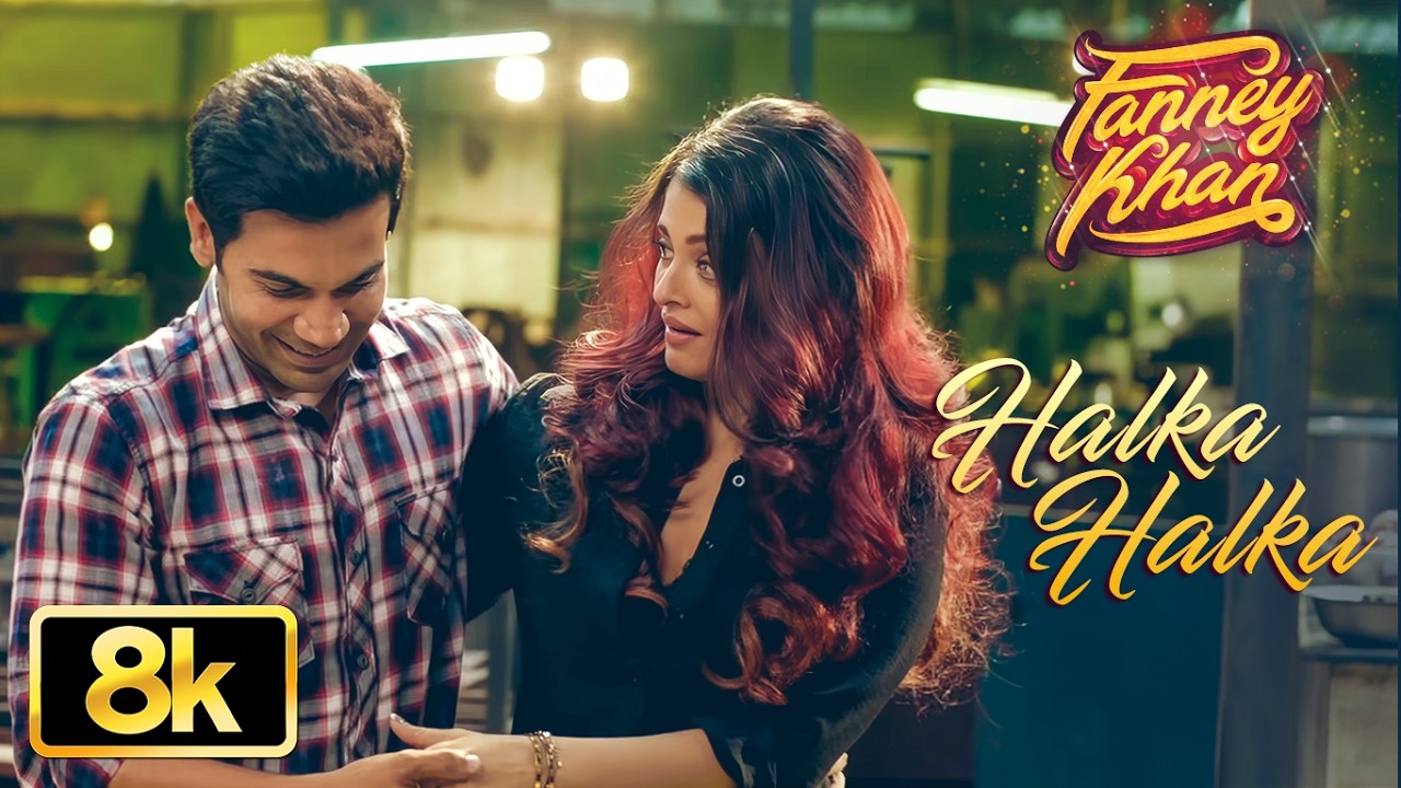 ⁣Halka Halka 8K Video Song | Fanney Khan | Aishwarya Rai Bachchan | Rajkummar Rao | Amit Trivedi